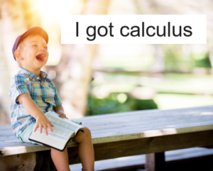 I got calculus
